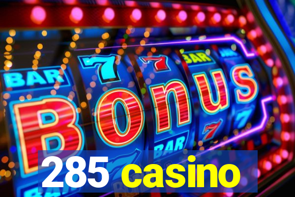 285 casino